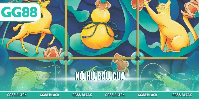 Nổ Hũ Bầu Cua